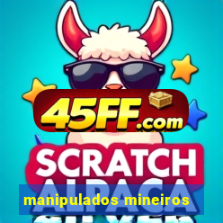 manipulados mineiros